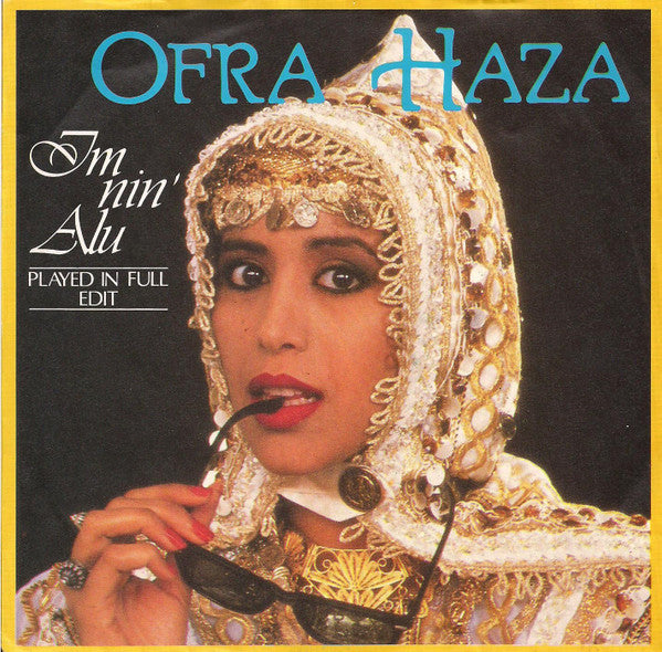 Ofra Haza : Im Nin'Alu (Played In Full Edit) (7", Single)