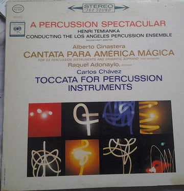 Henri Temianka Conducting The  Los Angeles Percussion Ensemble, William Kraft, Raquel Adonaylo, Alberto Ginastera, Carlos Chávez : A Percussion Spectacular : Cantata / : Toccatta (LP)