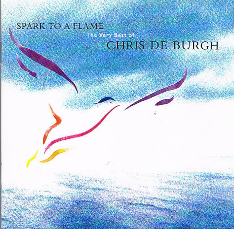 Chris De Burgh : Spark To A Flame (The Very Best Of Chris De Burgh) (CD, Comp, RP)