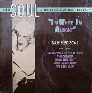 Various : Soul Shots, Vol 6:  Blue-Eyed Soul "I'm White, I'm Alright" (LP, Comp)