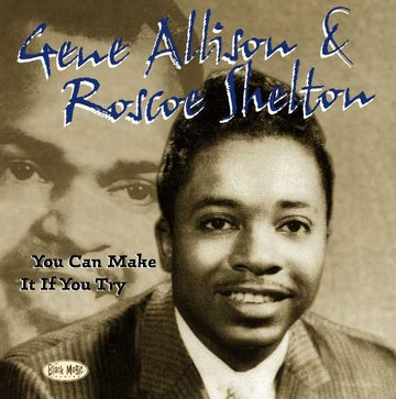 Gene Allison & Roscoe Shelton : You Can Make It If You Try (CD, Comp)