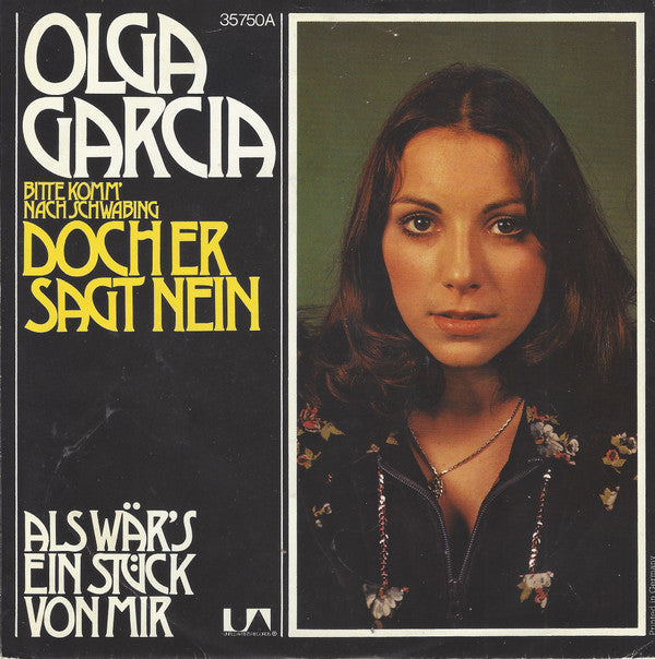 Olga Garcia : Bitte Komm' Nach Schwabing ...Doch Er Sagt Nein / Als Wär's Ein Stück Von Mir (7", Single)