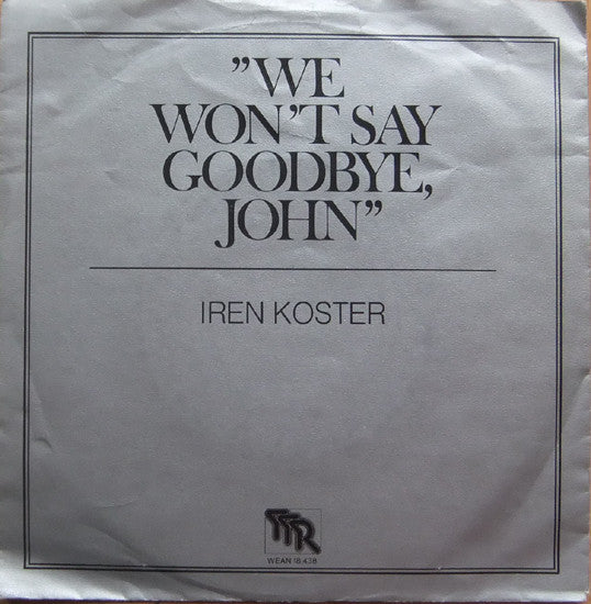 Iren Koster : We Won't Say Goodbye, John (7", Single)