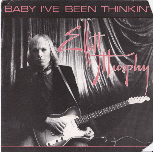 Elliott Murphy : Baby I've Been Thinkin' (7")