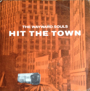 The Wayward Souls : Hit The Town (7")