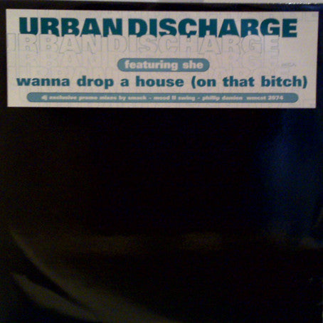 Urban Discharge Featuring She (9) : Wanna Drop A House (On That Bitch) (12", Promo)