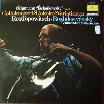 Robert Schumann / Pyotr Ilyich Tchaikovsky – Mstislav Rostropovich · Gennadi Rozhdestvensky, Leningrad Philharmonic Orchestra : Cellokonzert · Rokoko-Variationen (LP, RE)