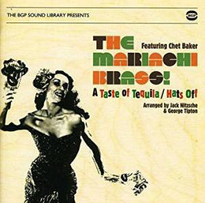 The Mariachi Brass Featuring Chet Baker : A Taste Of Tequila / Hats Off (CD, Comp, Mono, RE, RM)