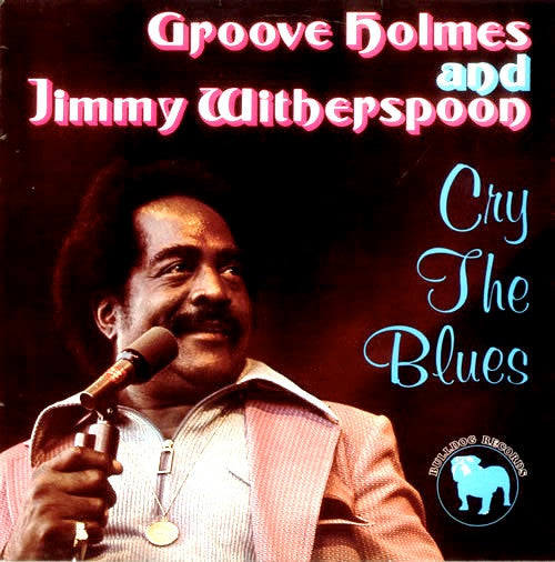 Richard "Groove" Holmes & Jimmy Witherspoon : Cry The Blues (LP, Comp)