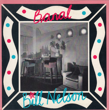 Bill Nelson : Banal (7", Single)