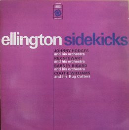 Johnny Hodges And His Orchestra, Rex Stewart And His Orchestra, Barney Bigard And His Orchestra & Cootie Williams & His Rug Cutters : Ellington Sidekicks (LP, Comp)