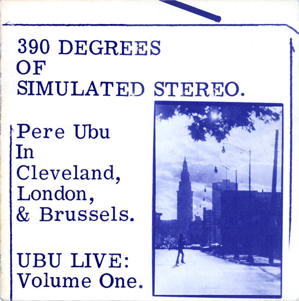 Pere Ubu : 390 Degrees Of Simulated Stereo. Ubu Live: Volume One (LP)