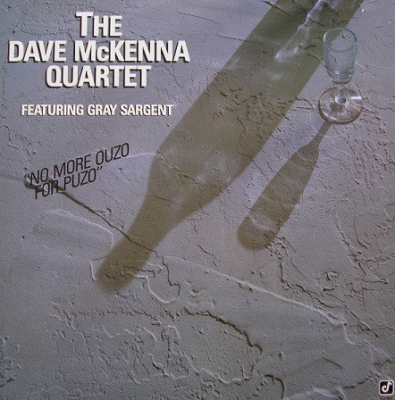 Dave McKenna Quartet Featuring  Gray Sargent : No More Ouzo For Puzo (LP, Album)