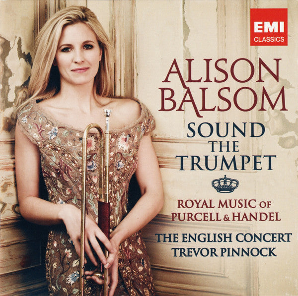 Alison Balsom, The English Concert, Trevor Pinnock, Henry Purcell & Georg Friedrich Händel : Sound The Trumpet (Royal Music Of Purcell & Handel) (CD, Album)