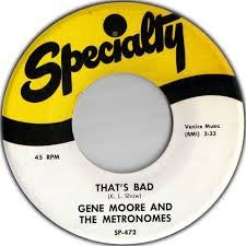 Gene Moore (5) And The Metronomes (4) : She's Gone / That's Bad (7", Single, RE)