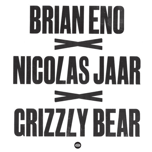 Brian Eno x Nicolas Jaar x Grizzly Bear : Brian Eno x Nicolas Jaar x Grizzly Bear  (12", RSD, Single, Ltd)