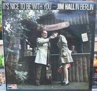 Jim Hall : It's Nice To Be With You (Jim Hall In Berlin) (LP, Album)