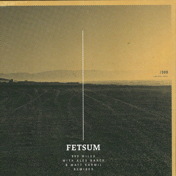 Fetsum : 900 Miles (12", RSD, Ltd)