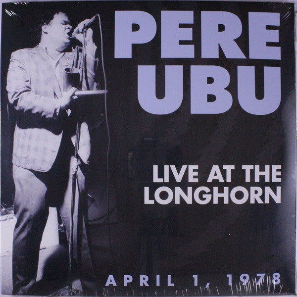 Pere Ubu : Live At The Longhorn April 1, 1978 (LP + LP, S/Sided)