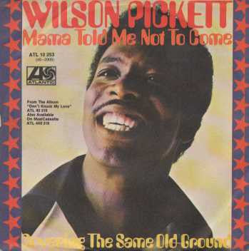 Wilson Pickett : Mama Told Me Not To Come (7")