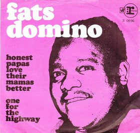 Fats Domino : Honest Papas Love Their Mamas Better / One For The Highway (7", Single)