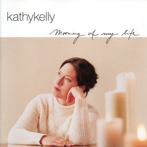 Kathy Kelly : Morning Of My Life (CD, Album)