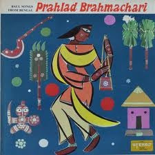 Prahlad Brahmachari : Baul Songs From Bengal (LP)