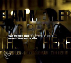 Elan Mehler Trio : Being There, Here (CD, Album)