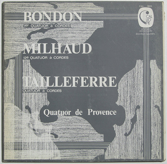 Jacques Bondon / Darius Milhaud / Germaine Tailleferre, Quatuor de Provence : 1er Quatuor À Cordes / 12e Quatuor À Cordes / Quatuor À Cordes  (LP, Album)