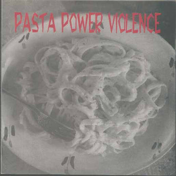 Various : Pasta Power Violence (7", Comp)