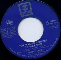 Frankie Laine : You Wanted Someone To Play With (I Wanted Someone To Love) / The Real True Meaning Of Love (7")
