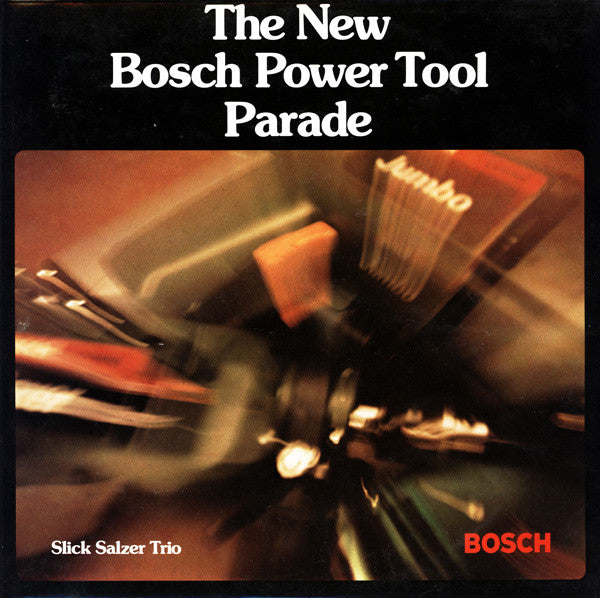 Slick Salzer Trio : The New Bosch Power Tool Parade (LP, Album)