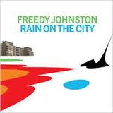 Freedy Johnston : Rain On The City (CD, Album, Dig)