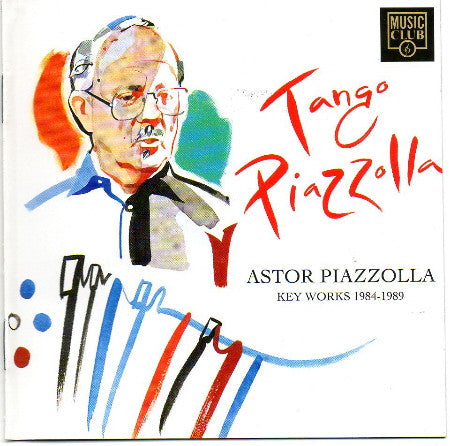 Astor Piazzolla : Tango Piazzolla. Key Works 1984-1989 (CD, Album, Comp)