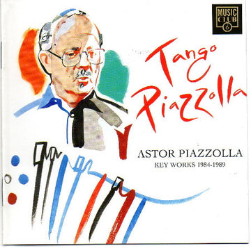 Astor Piazzolla : Tango Piazzolla. Key Works 1984-1989 (CD, Album, Comp)