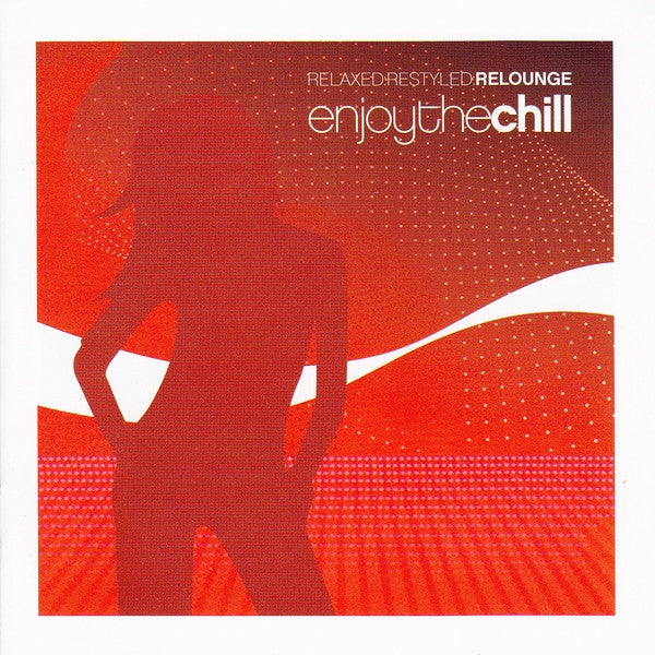 Various : Relaxed:Restyled:Relounge Enjoy The Chill (CD, Comp, P/Mixed)