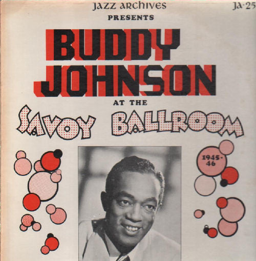 Buddy Johnson : Buddy Johnson At The Savoy Ballroom 1945-1946 (LP, Comp)