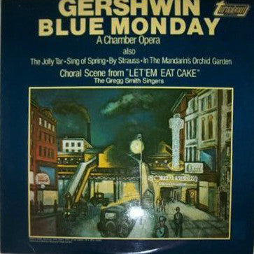 George Gershwin, Gregg Smith Singers : Blue Monday (A Chamber Opera) (LP)