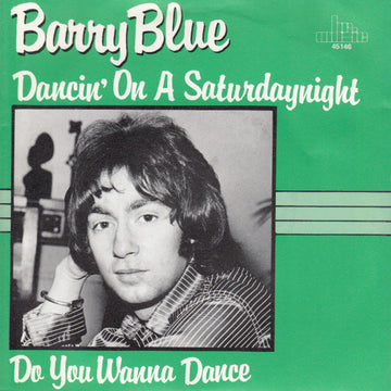 Barry Blue : Dancing On A Saturdaynight / Do You Wanna Dance (7", Single)