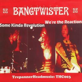 Bangtwister : We're The Reaction / Some Kinda Revolution (7")