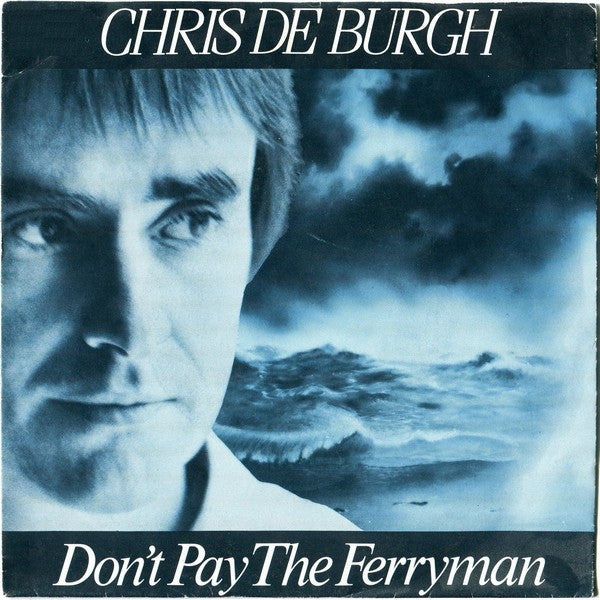 Chris De Burgh : Don't Pay The Ferryman (7", Single)