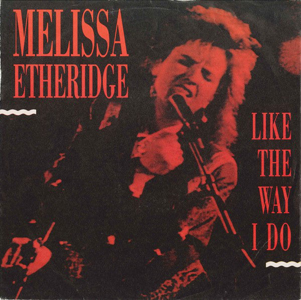 Melissa Etheridge : Like The Way I Do (7", Single)