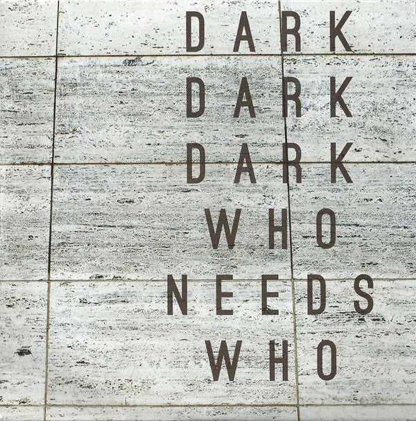 Dark Dark Dark : Who Needs Who (CD, Album, Promo)
