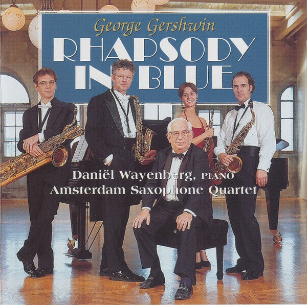 Daniel Wayenberg, Amsterdam Saxophone Quartet : George Gershwin - Rhapsody In Blue (CD, Album)