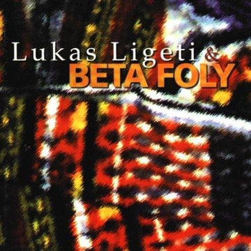 Lukas Ligeti & Beta Foly : Lukas Ligeti & Beta Foly (CD, Album)