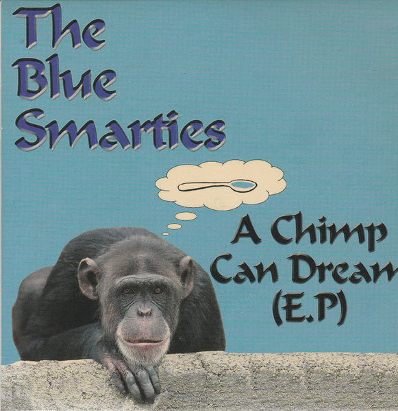 The Blue Smarties : A Chimp Can Dream E.P. (7")