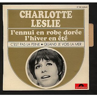 Charlotte Leslie : L'Ennui En Robe Dorée / L'Hiver En Été (7", EP)