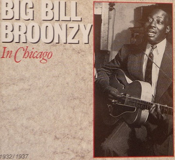 Big Bill Broonzy : In Chicago 1932/1937 (CD, Album, Comp)