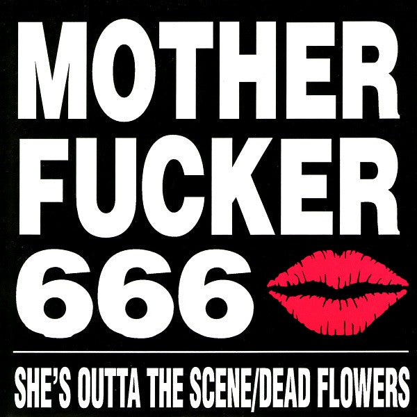 Motherfucker 666 : She's Outta The Scene / Dead Flowers (7", Single)