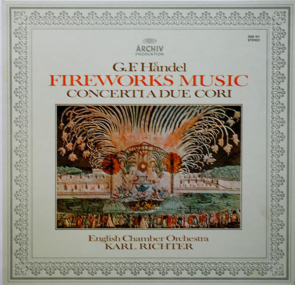 Georg Friedrich Händel - English Chamber Orchestra • Karl Richter : Fireworks Music • Concerti A Due Cori (LP, Album)